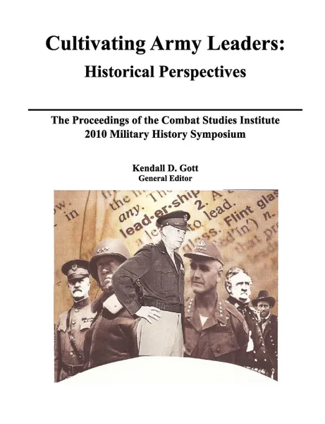 Обложка книги Cultivating Army Leaders. Historical Perspectives. The Proceedings of the Combat Studies Institute 2010 Military History Symposium, Roderick M. Cox, Combat Studies Institute Press