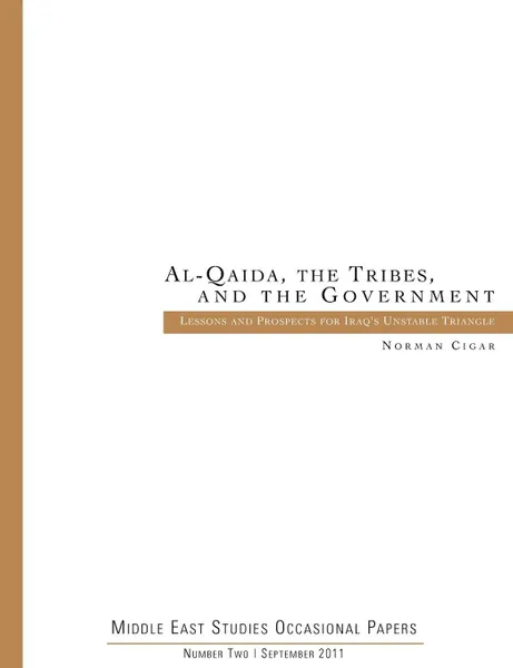 Обложка книги Al-Qaida. the Tribes. and the Government. Lessons and Prospects for Iraq's Unstable Triangle (Middle East Studies Occasional Papers Number Two), Norman Cigar, Marine Corps University Press