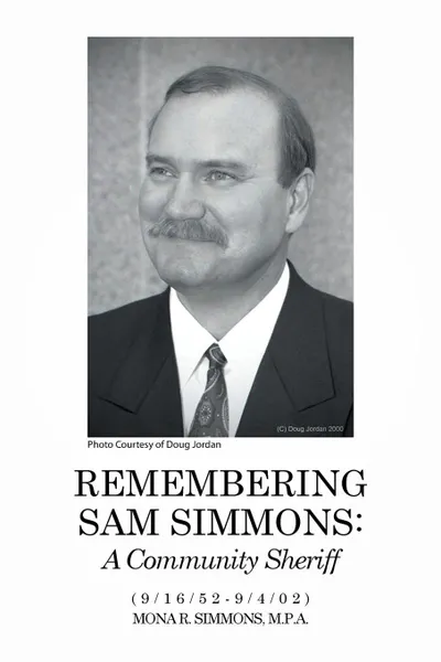 Обложка книги Remembering Sam Simmons. A Community Sheriff, M.P.A. MONA R. SIMMONS