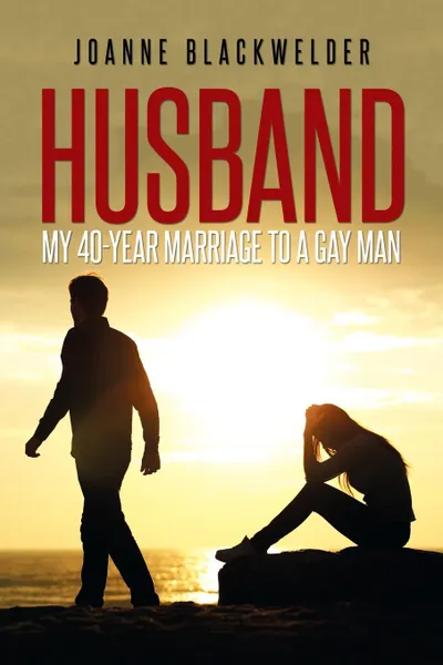 Обложка книги Husband. My 40-Year Marriage to a Gay Man, JoAnne Blackwelder