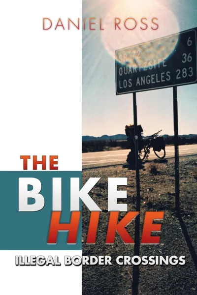 Обложка книги The Bike Hike. Illegal Border Crossings, Daniel Ross