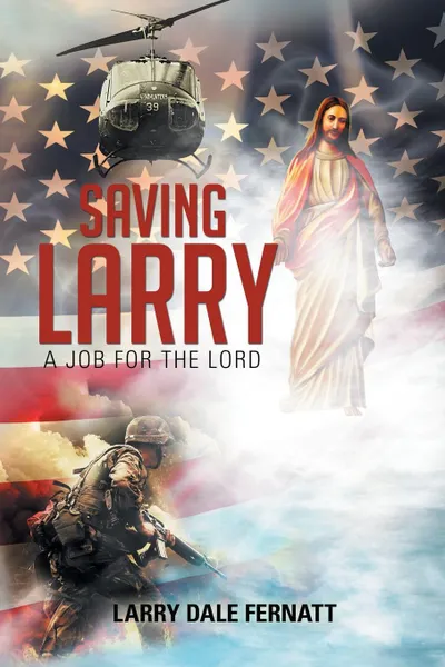 Обложка книги Saving Larry. A Job for the Lord, Larry Dale Fernatt