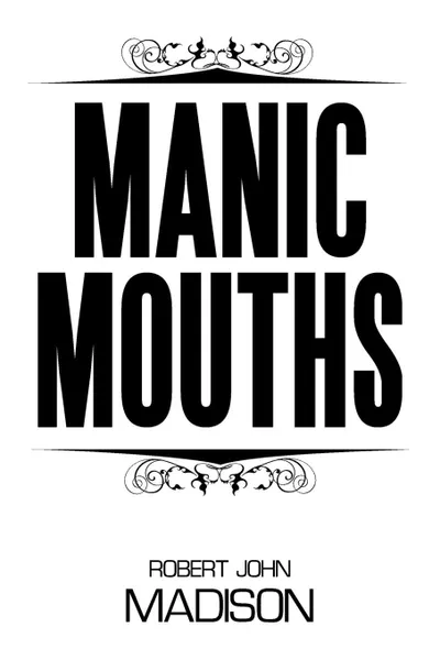 Обложка книги Manic Mouths, Robert John Madison