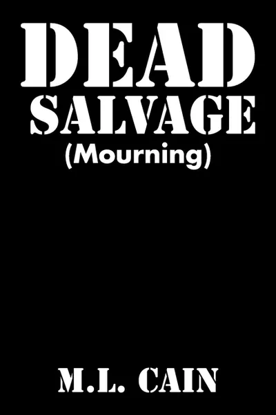 Обложка книги Dead Salvage. (Mourning), M.L. Cain