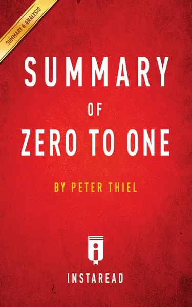 Обложка книги Summary of Zero to One. by Peter Thiel . Includes Analysis, Instaread Summaries