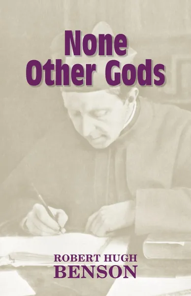 Обложка книги None Other Gods, Robert Hugh Benson