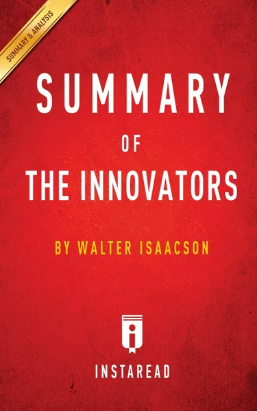 Обложка книги Summary of The Innovators. by Walter Isaacson . Includes Analysis, Instaread Summaries