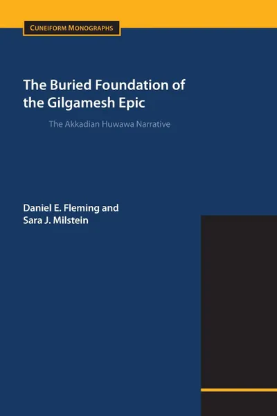 Обложка книги The Buried Foundation of the Gilgamesh Epic. The Akkadian Huwawa Narrative, Daniel E. Fleming, Sara J. Milstein