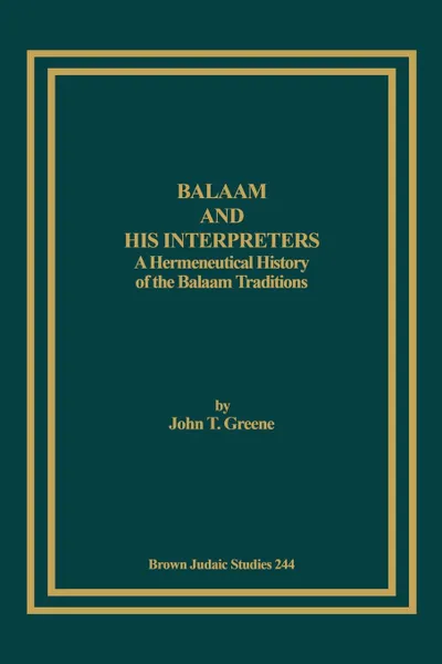 Обложка книги Balaam and His Interpreters. A Hermeneutical History of the Balaam Traditions, John T. Greene