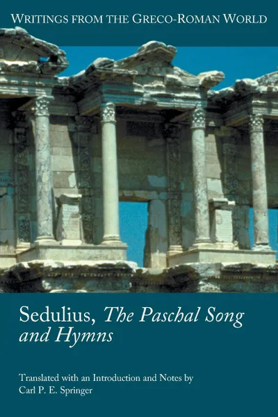 Обложка книги Sedulius, the Paschal Song and Hymns, Sedulius, Carl P. E. Springer