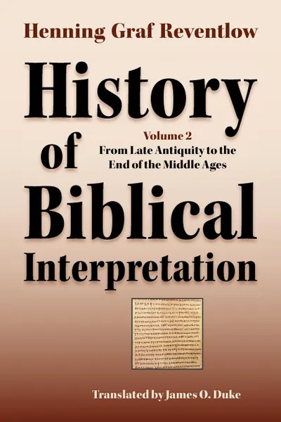 Обложка книги History of Biblical Interpretation, Vol. 2. From Late Antiquity to the End of the Middle Ages, Henning Graf Reventlow, James O. Duke
