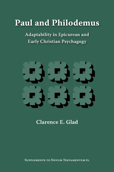 Обложка книги Paul and Philodemus. Adaptability in Epicurean and Early Christian Psychagogy, Clarence E. Glad