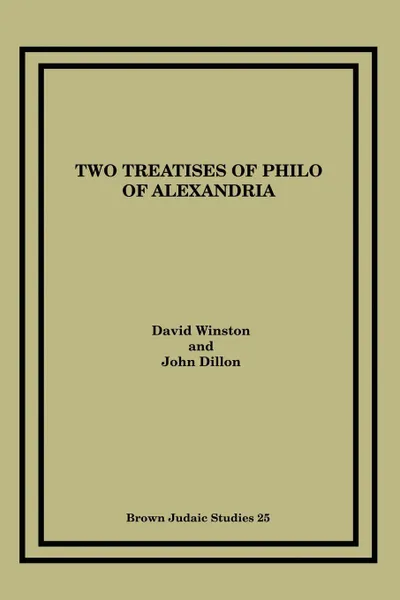 Обложка книги Two Treatises of Philo of Alexandria, David Winston, John Dillon