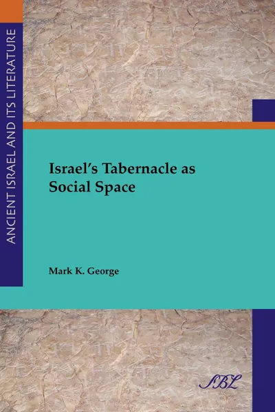 Обложка книги Israel's Tabernacle as Social Space, Mark K. George