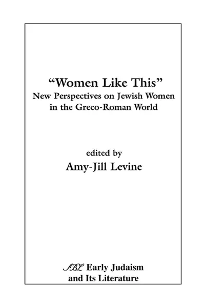 Обложка книги Women Like This. New Perspectives on Jewish Women in the Greco-Roman World, 