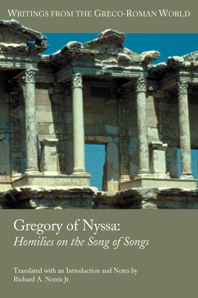 Обложка книги Gregory of Nyssa. Homilies on the Song of Songs, Gregory, Richard A. Jr. Norris