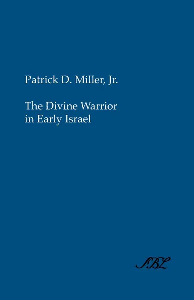 Обложка книги The Divine Warrior in Early Israel, Patrick Jr. Miller, Patrick D. Jr. Miller