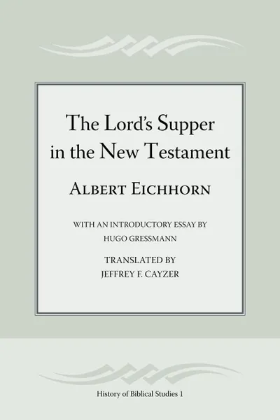 Обложка книги The Lord's Supper in the New Testament, Albert Eichhorn, Jeffrey F. Cayzer