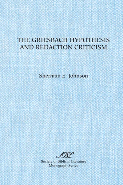 Обложка книги The Griesbach Hypothesis and Redaction Criticism, Sherman E. Johnson