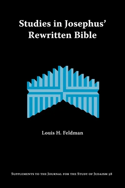 Обложка книги Studies in Josephus' Rewritten Bible, Louis H. Feldman