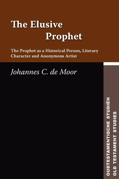 Обложка книги The Elusive Prophet. The Prophet as a Historical Person, Literary Character, and Anonymous Artist, Johannes C. De Moor