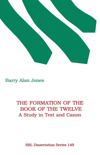 Обложка книги The Formation of the Book of the Twelve. A Study in Text and Canon, Barry Alan Jones