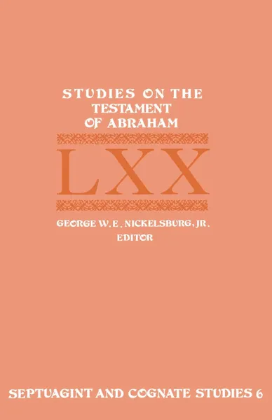 Обложка книги Studies on the Testament of Abraham, Nickelsburg George W E, Jr. George W. E. Nickelsburg, Nickelsburg George W. E.