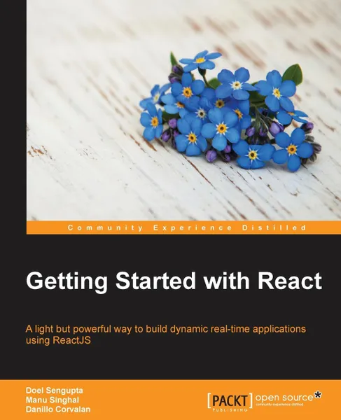 Обложка книги Getting Started with React, Doel Sengupta, Manu Singhal, Danillo Corvalan