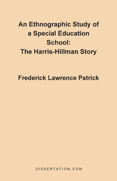 Обложка книги An Ethnographic Study of a Special Education School. The Harris-Hillman Story, Frederick Lawrence Patrick