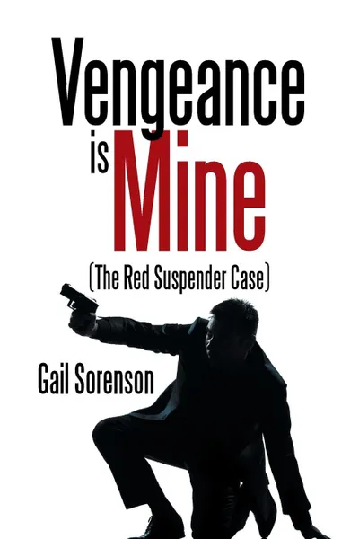 Обложка книги Vengeance Is Mine. (The Red Suspender Case), Gail Sorenson