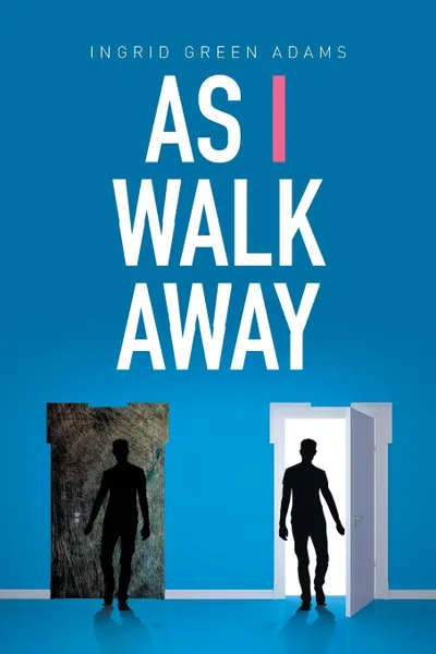 Обложка книги As I Walk Away, Ingrid Green Adams