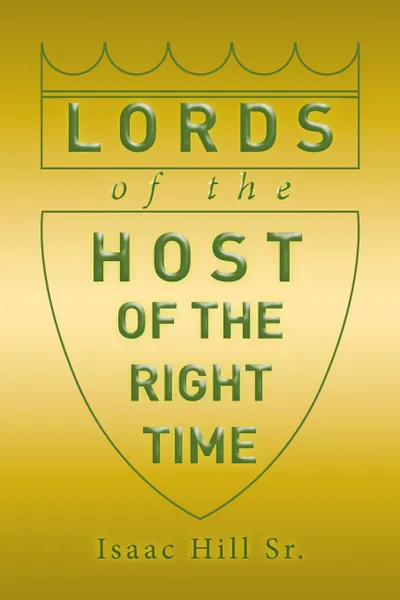 Обложка книги Lords of the Host. of The Right Time, Isaac Hill Sr.