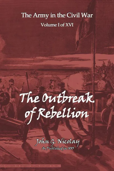 Обложка книги The Outbreak of Rebellion, John G. Nicolay