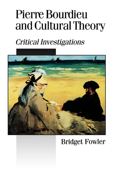 Обложка книги Pierre Bourdieu and Cultural Theory. Critical Investigations, Bridget Fowler