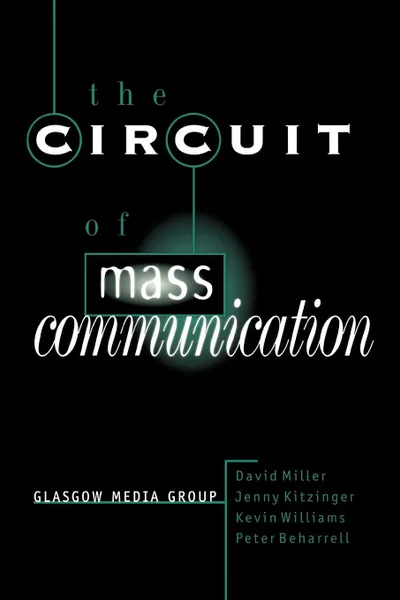 Обложка книги The Circuit of Mass Communication. Media Strategies, Representation and Audience Reception in the AIDS Crisis, David Miller, Jenny Kitzinger, Kevin Williams