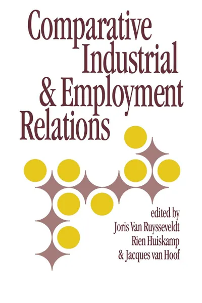 Обложка книги Comparative Industrial & Employment Relations, J. Van Ruysseveldt, J. J. B. M. Van Hoof