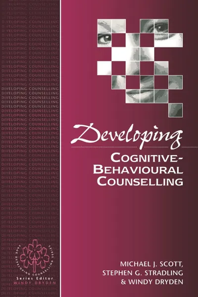 Обложка книги Developing Cognitive-Behavioural Counselling, Michael J. Scott, Scott, Windy Dryden