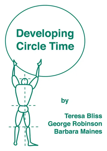 Обложка книги Developing Circle Time. Taking Circle Time Much Further, Teresa Bliss, George Robinson, Goerge Robinson