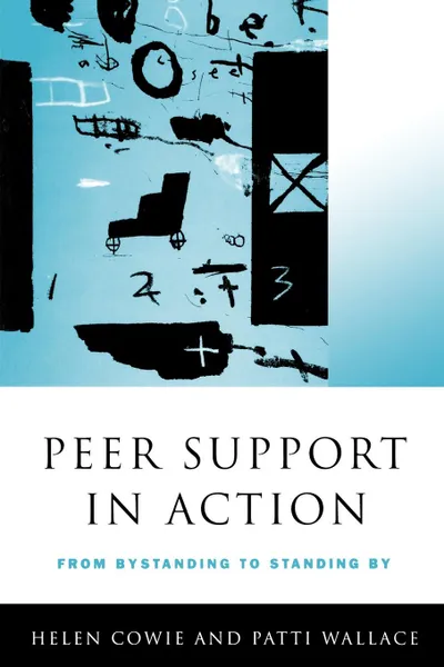 Обложка книги Peer Support in Action. From Bystanding to Standing by, Helen Cowie, Patti Wallace