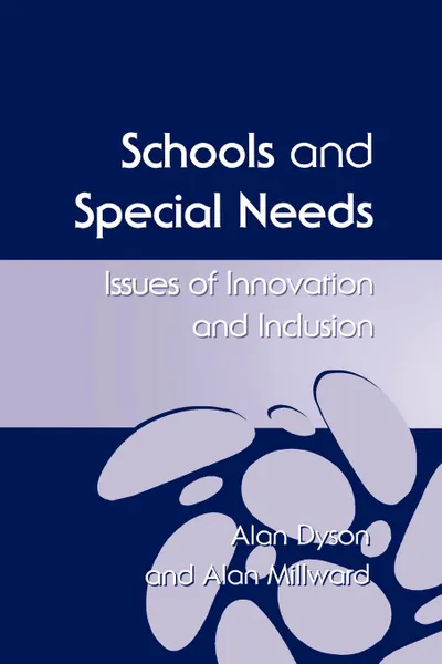 Обложка книги Schools and Special Needs. Issues of Innovation and Inclusion, Alan Dyson, Alan Millward