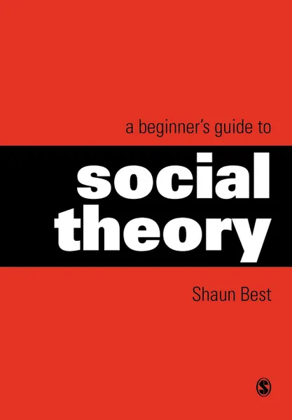 Обложка книги A Beginner's Guide to Social Theory, Shaun Best