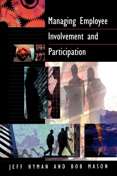 Обложка книги Managing Employee Involvement and Participation, J. D. Hyman, B. Mason, Robert Mason