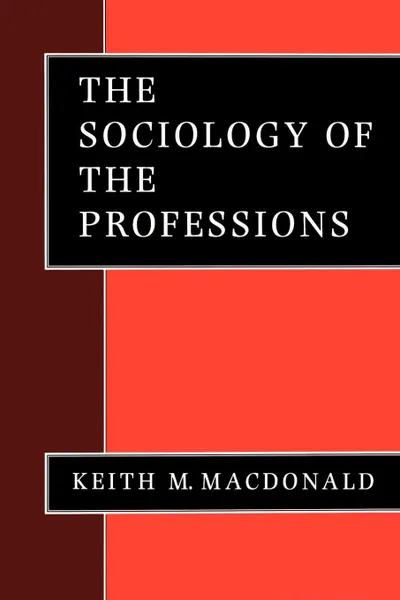 Обложка книги The Sociology of the Professions, Keith M. MacDonald