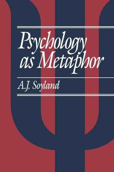 Обложка книги Psychology as Metaphor, A. J. Soyland, A. John Soyland