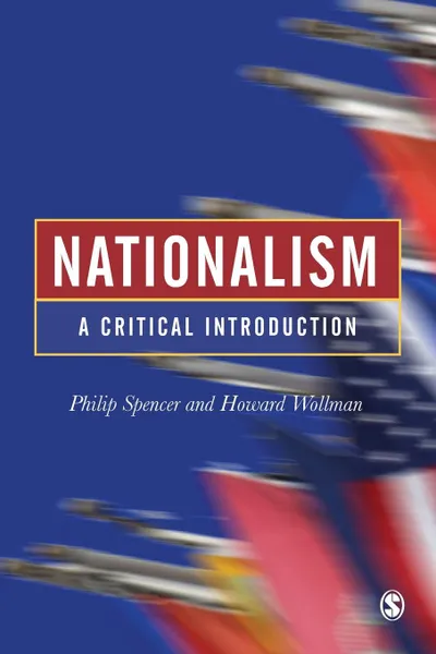 Обложка книги Nationalism. A Critical Introduction, Philip Spencer, Phillip Spencer, Howard Wollman