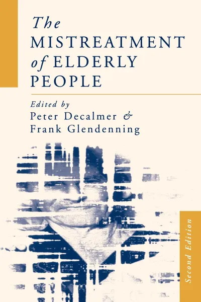 Обложка книги The Mistreatment of Elderly People, Frank Glendenning, Peter Decalmer