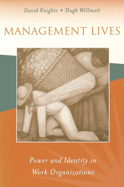 Обложка книги Management Lives. Power and Identity in Work Organizations, David Knights, Hugh Willmott, H. P. Willmott