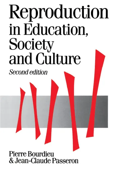 Обложка книги Reproduction in Education, Society and Culture, Pierre Bourdieu, Jean Claude Passeron, Richard Nice