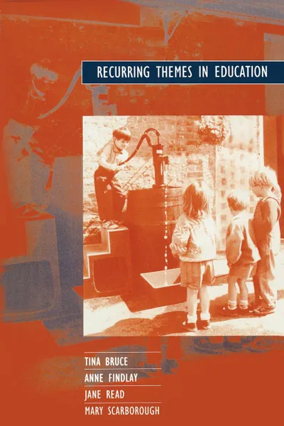 Обложка книги Recurring Themes in Education, Jane Read, Tina Bruce, Anne Findlay