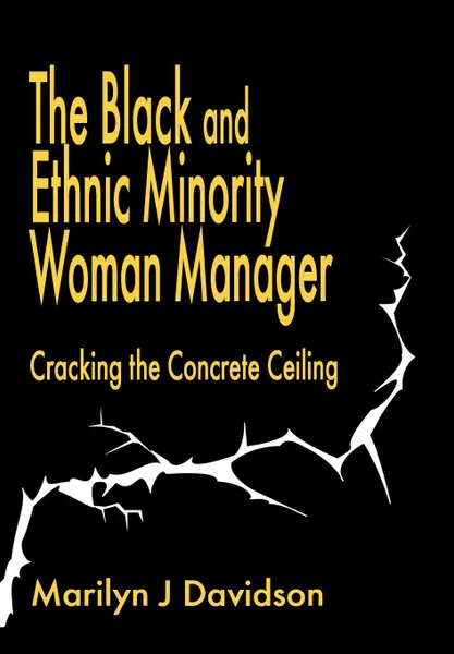 Обложка книги The Black and Ethnic Minority Woman Manager. Cracking the Concrete Ceiling, Marilyn J. Davidson, Marilyn Davidson